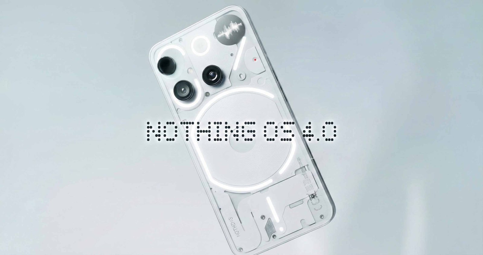 Nothing OS 4.0 Goes Stable: Full Features & Rollout